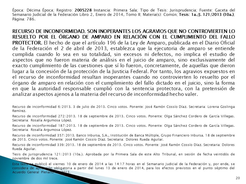 Época: Décima Época; Registro: Instancia: Primera Sala; Tipo de Tesis: Jurisprudencia; Fuente: Gaceta del Semanario Judicial de la Federación Libro 2, Enero de 2014, Tomo II; Materia(s): Común; Tesis: 1a./J. 121/2013 (10a.); Página: 786.