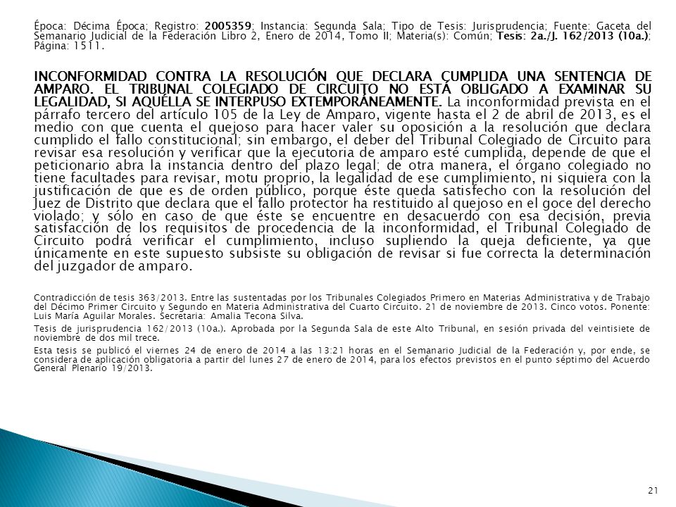 Época: Décima Época; Registro: ; Instancia: Segunda Sala; Tipo de Tesis: Jurisprudencia; Fuente: Gaceta del Semanario Judicial de la Federación Libro 2, Enero de 2014, Tomo II; Materia(s): Común; Tesis: 2a./J. 162/2013 (10a.); Página: 1511.