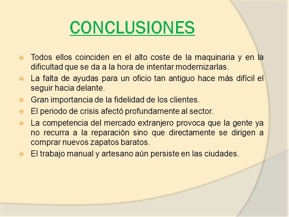 CONCLUSIONES Todos ellos coinciden en el alto coste de la maquinaria y en la dificultad que se da a la hora de intentar modernizarlas.