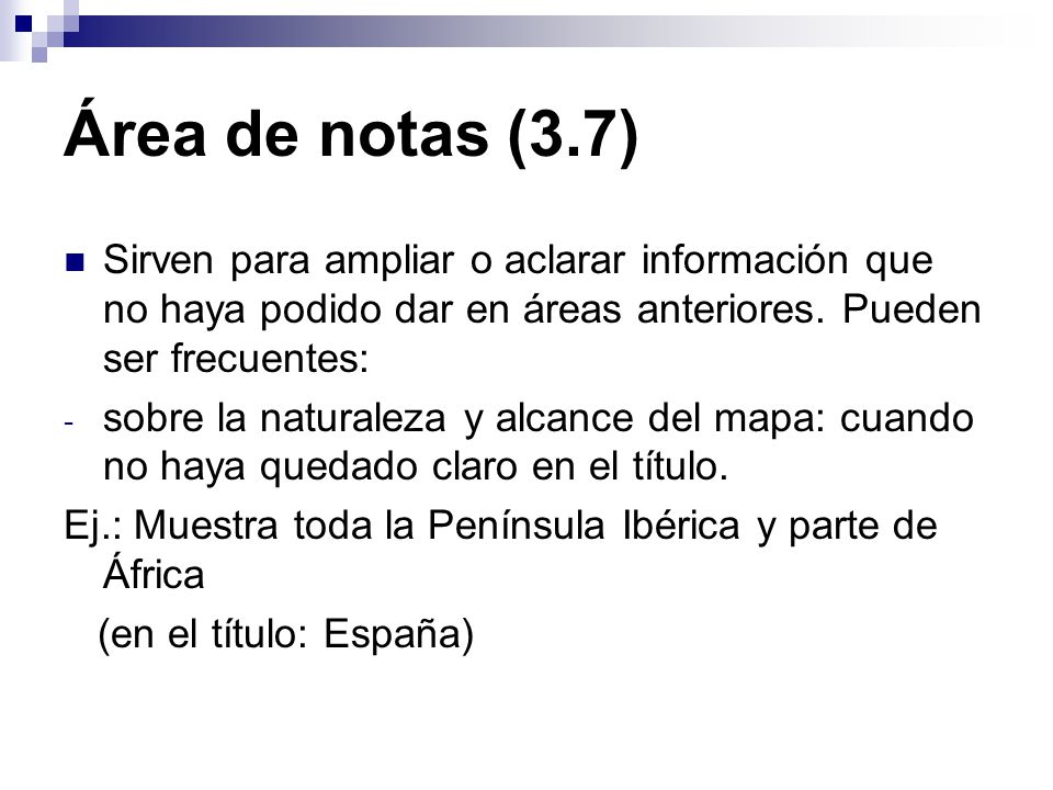 Área de notas (3.7) Sirven para ampliar o aclarar información que no haya podido dar en áreas anteriores. Pueden ser frecuentes: