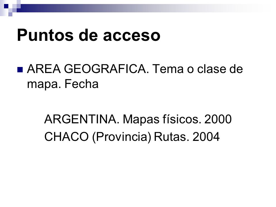 Puntos de acceso AREA GEOGRAFICA. Tema o clase de mapa. Fecha