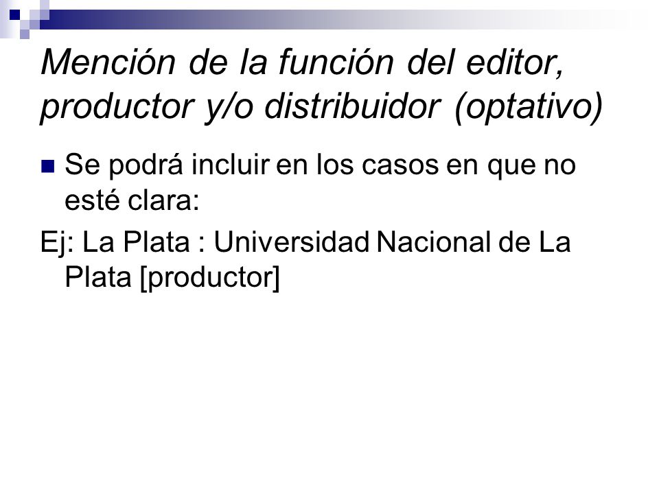 Mención de la función del editor, productor y/o distribuidor (optativo)