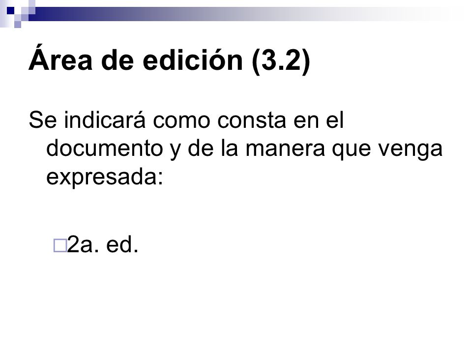 Área de edición (3.2) Se indicará como consta en el documento y de la manera que venga expresada: 2a.