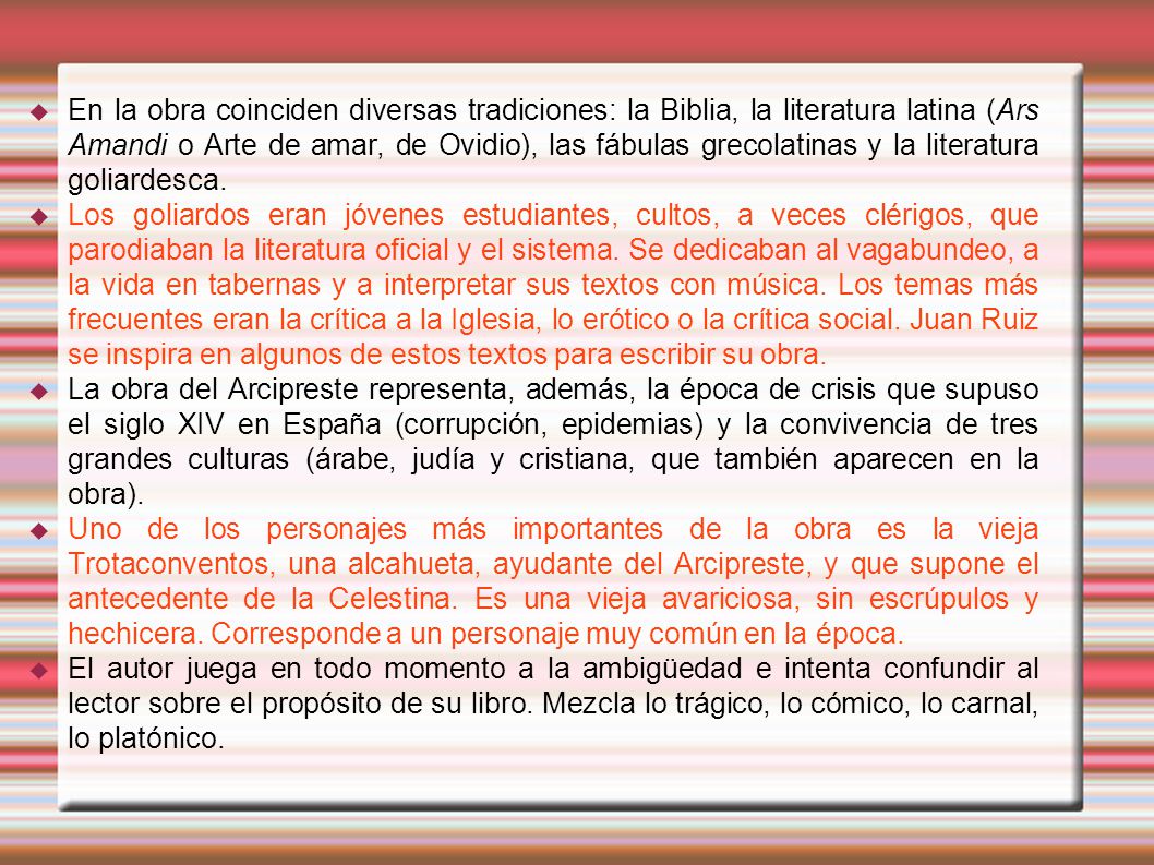 En la obra coinciden diversas tradiciones: la Biblia, la literatura latina (Ars Amandi o Arte de amar, de Ovidio), las fábulas grecolatinas y la literatura goliardesca.