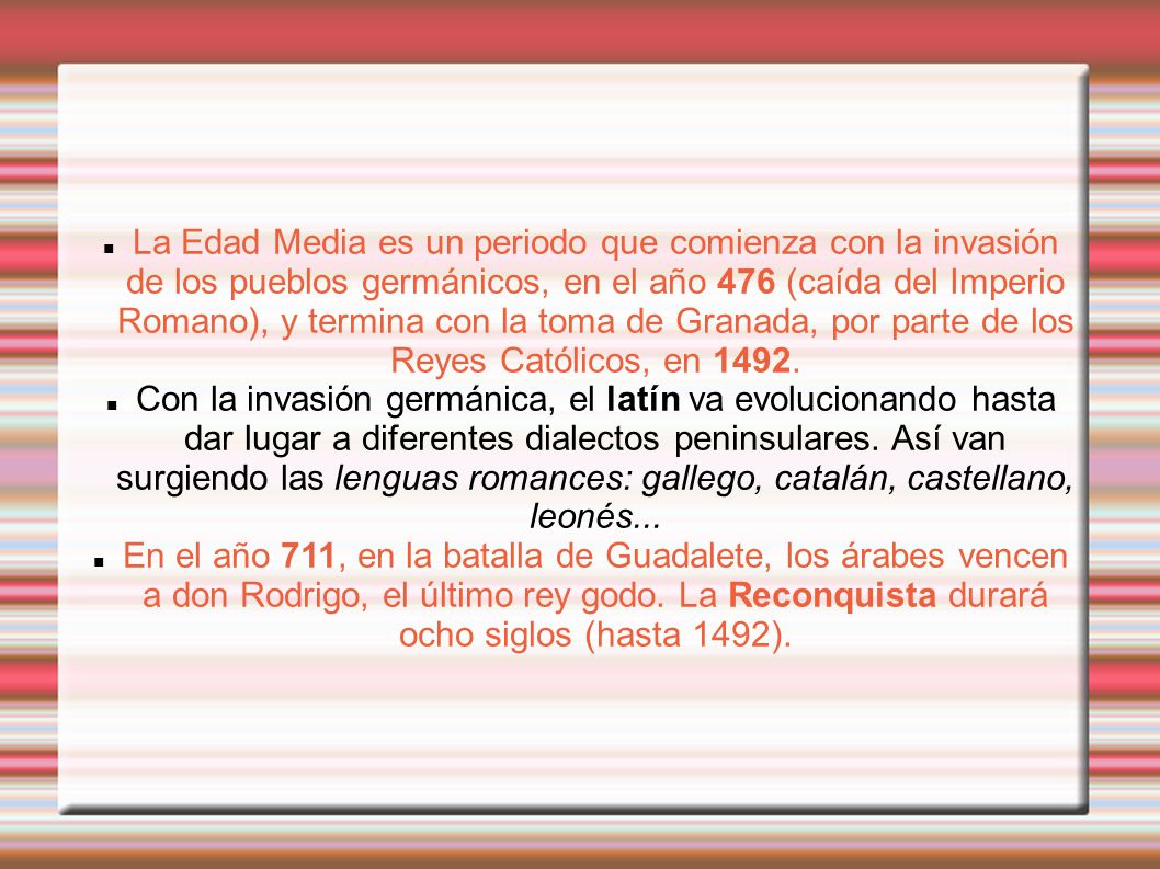 La Edad Media es un periodo que comienza con la invasión de los pueblos germánicos, en el año 476 (caída del Imperio Romano), y termina con la toma de Granada, por parte de los Reyes Católicos, en 1492.