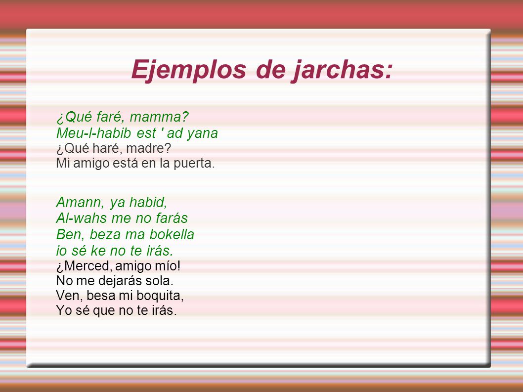 Ejemplos de jarchas: ¿Qué faré, mamma Meu-l-habib est ad yana