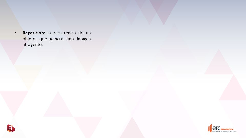 Repetición: la recurrencia de un objeto, que genera una imagen atrayente.