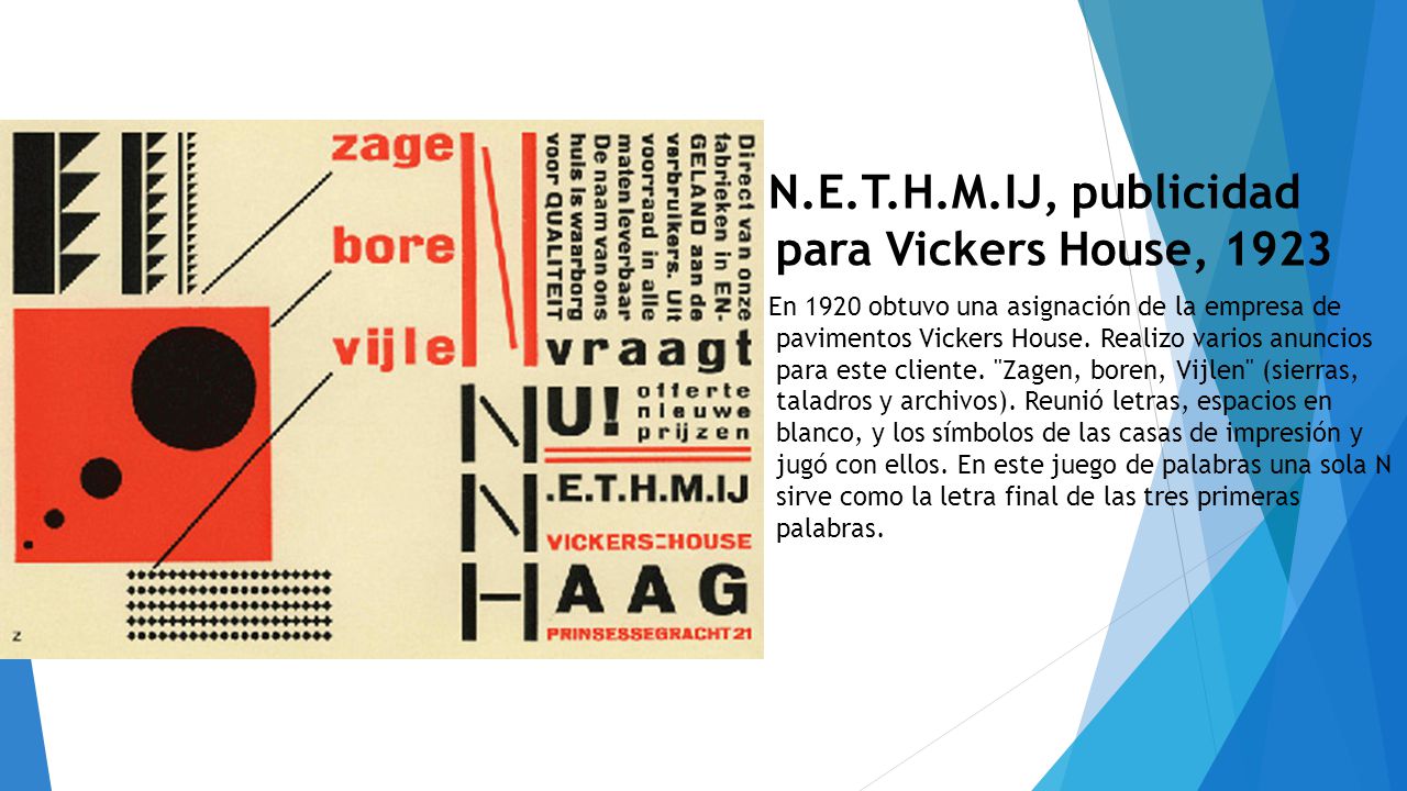 N.E.T.H.M.IJ, publicidad para Vickers House, 1923 En 1920 obtuvo una asignación de la empresa de pavimentos Vickers House.