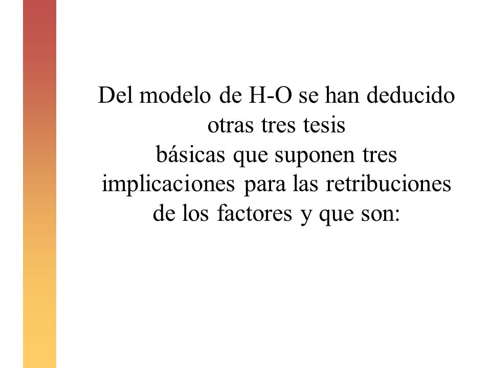 Del modelo de H-O se han deducido otras tres tesis