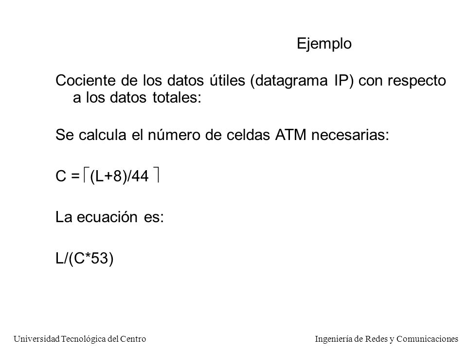 Se calcula el número de celdas ATM necesarias: C = (L+8)/44 