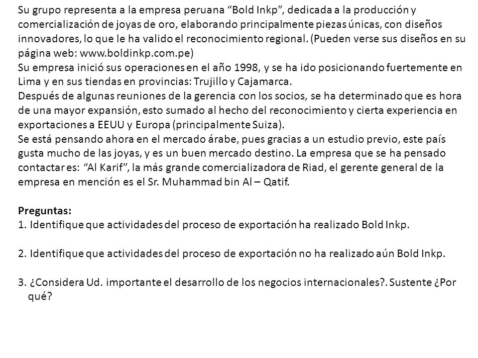 Su grupo representa a la empresa peruana Bold Inkp , dedicada a la producción y comercialización de joyas de oro, elaborando principalmente piezas únicas, con diseños innovadores, lo que le ha valido el reconocimiento regional. (Pueden verse sus diseños en su página web: