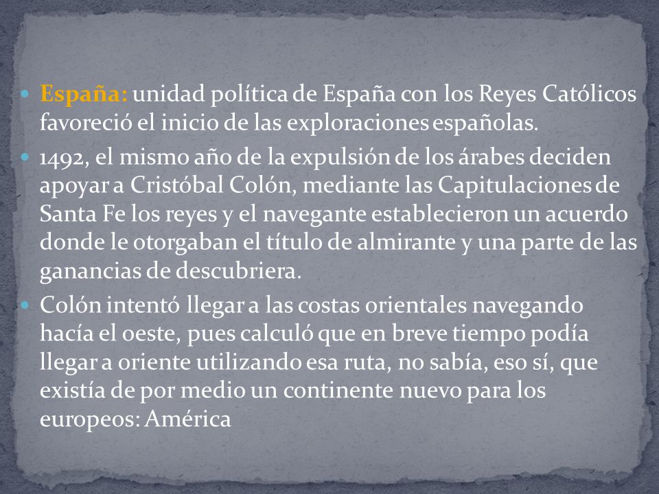 España: unidad política de España con los Reyes Católicos favoreció el inicio de las exploraciones españolas.