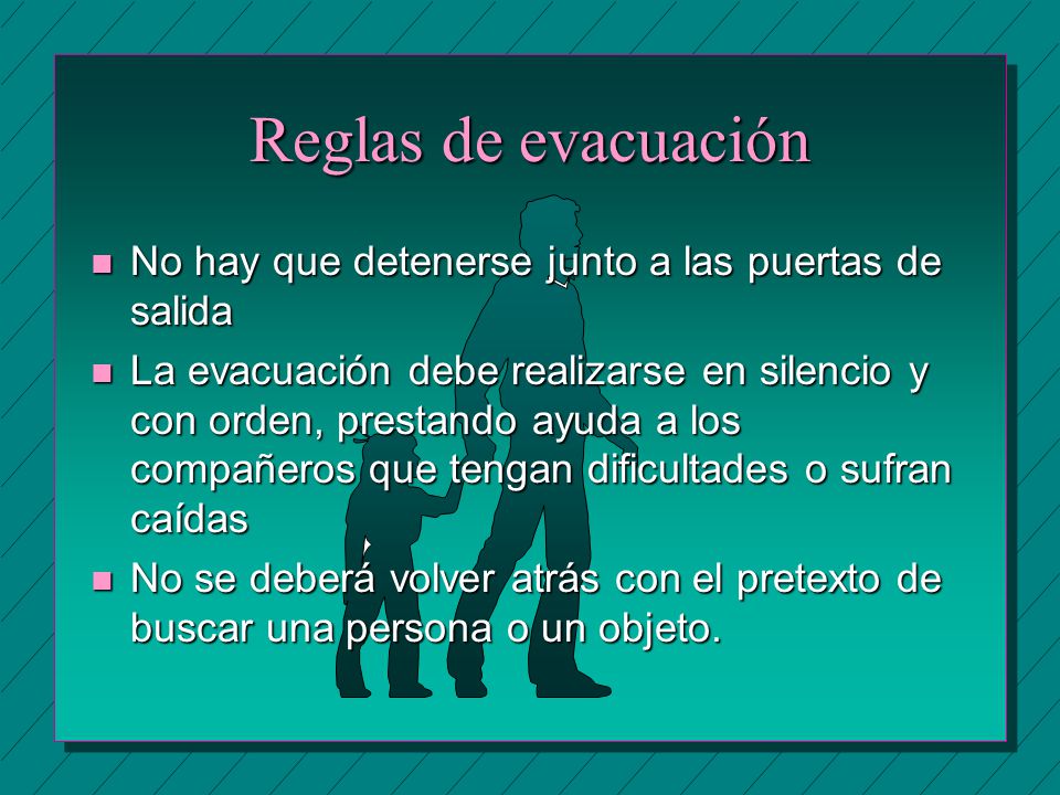 Reglas de evacuación No hay que detenerse junto a las puertas de salida.