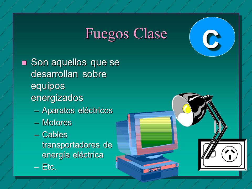 Fuegos Clase C. Son aquellos que se desarrollan sobre equipos energizados. Aparatos eléctricos. Motores.