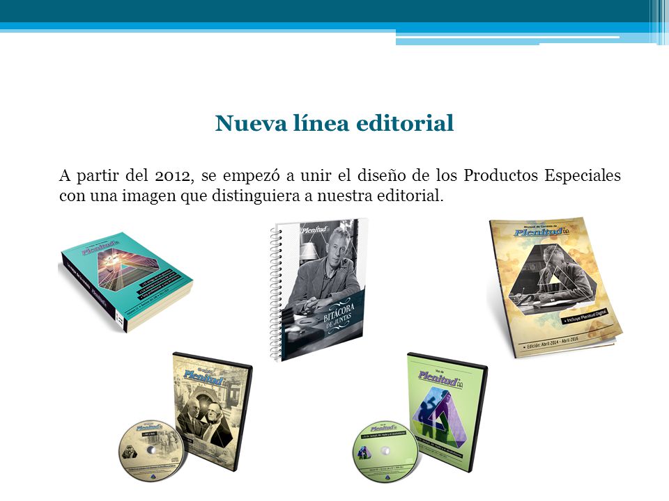 Nueva línea editorial A partir del 2012, se empezó a unir el diseño de los Productos Especiales con una imagen que distinguiera a nuestra editorial.