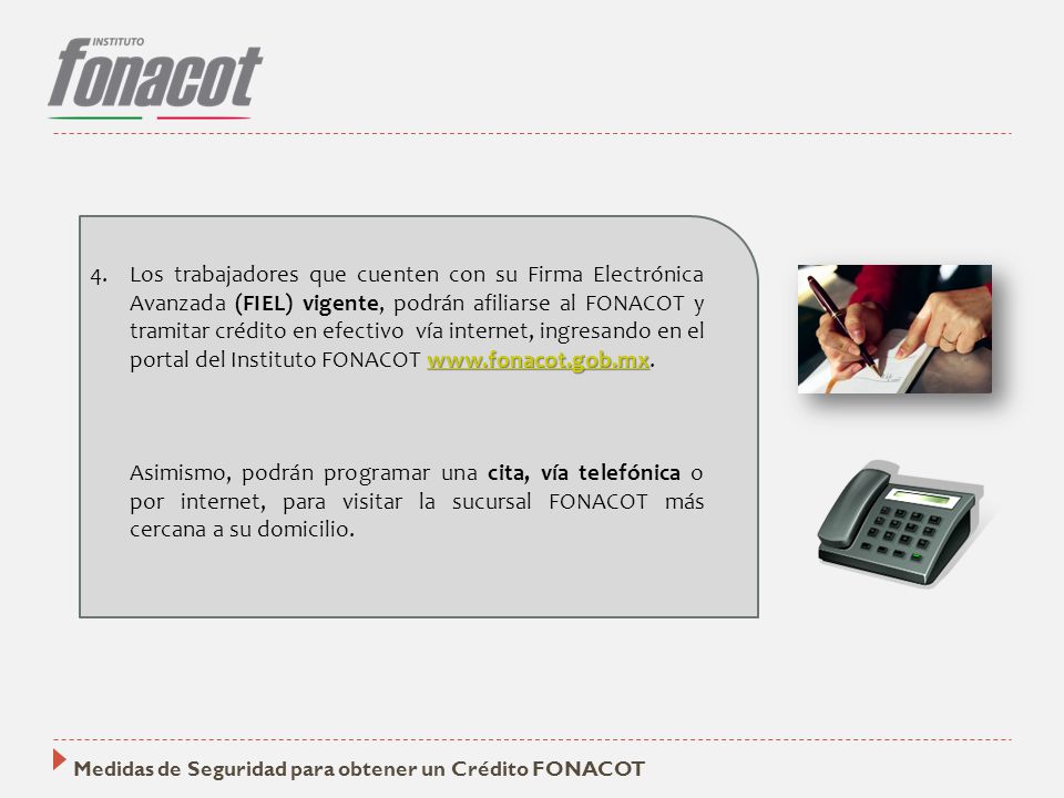 Los trabajadores que cuenten con su Firma Electrónica Avanzada (FIEL) vigente, podrán afiliarse al FONACOT y tramitar crédito en efectivo vía internet, ingresando en el portal del Instituto FONACOT