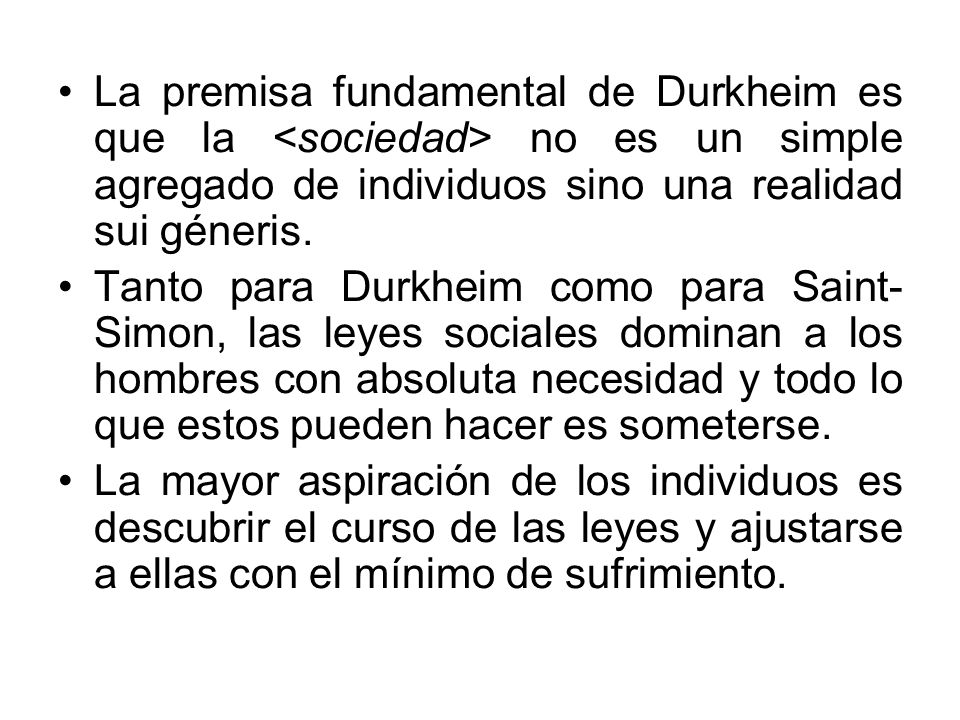 La premisa fundamental de Durkheim es que la <sociedad> no es un simple agregado de individuos sino una realidad sui géneris.