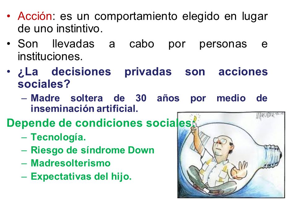 Acción: es un comportamiento elegido en lugar de uno instintivo.