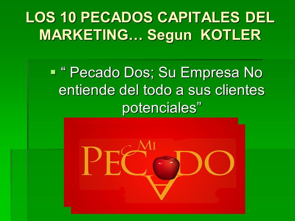 LOS 10 PECADOS CAPITALES DEL MARKETING… Segun KOTLER