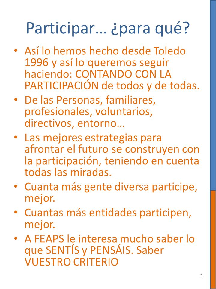 Participar… ¿para qué Así lo hemos hecho desde Toledo 1996 y así lo queremos seguir haciendo: CONTANDO CON LA PARTICIPACIÓN de todos y de todas.