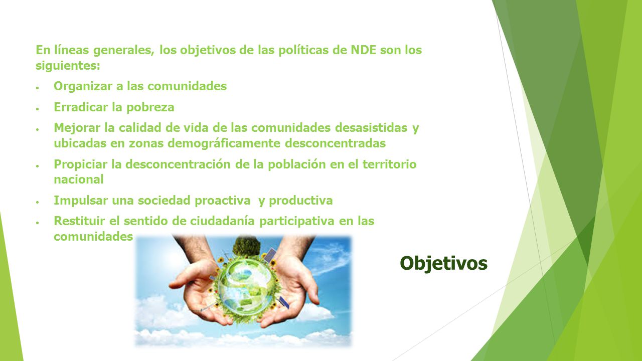 En líneas generales, los objetivos de las políticas de NDE son los siguientes: