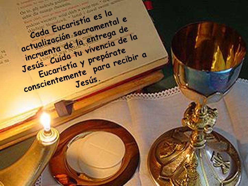 Cada Eucaristía es la actualización sacramental e incruenta de la entrega de Jesús.