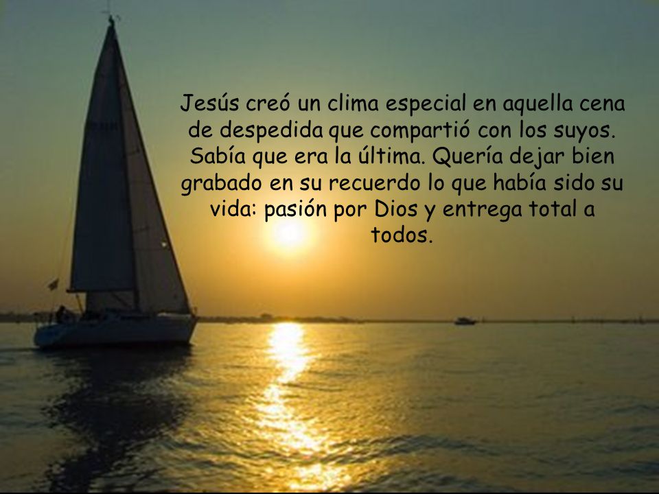 Jesús creó un clima especial en aquella cena de despedida que compartió con los suyos.