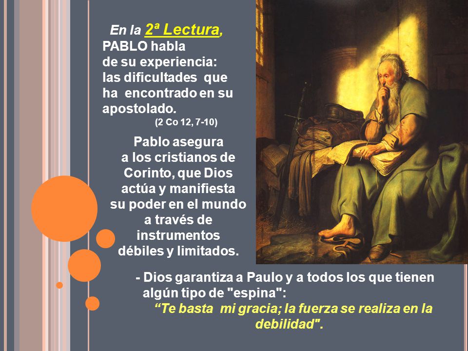 En la 2ª Lectura, PABLO habla de su experiencia: las dificultades que