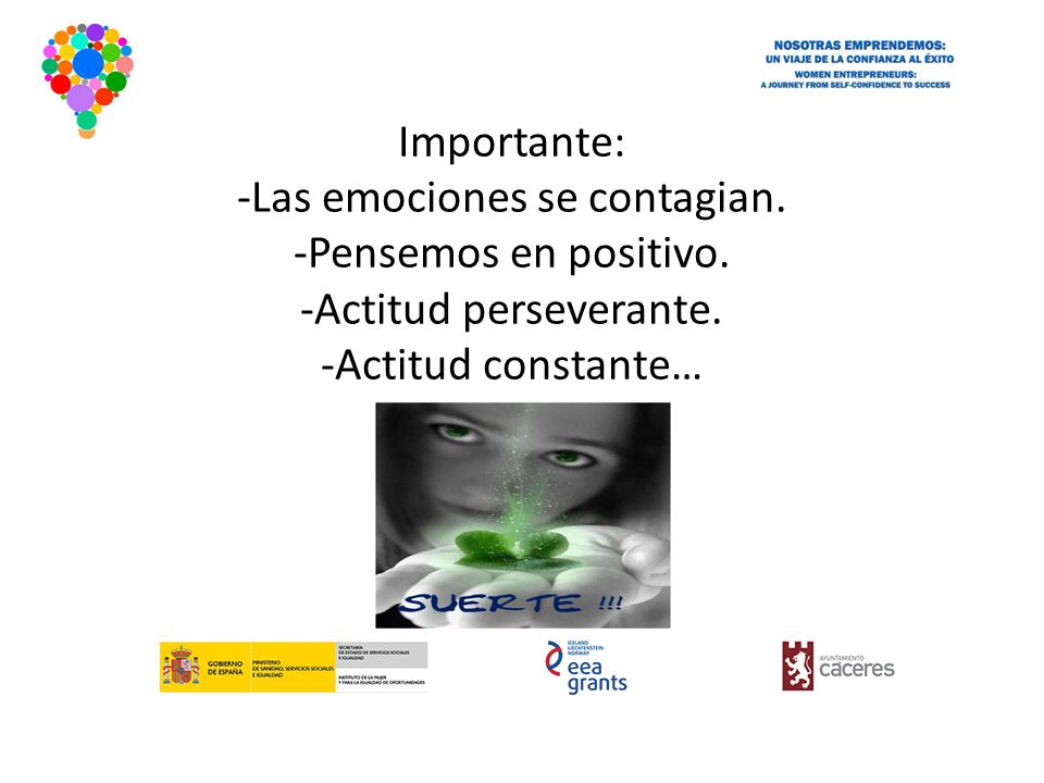 Importante: -Las emociones se contagian. -Pensemos en positivo