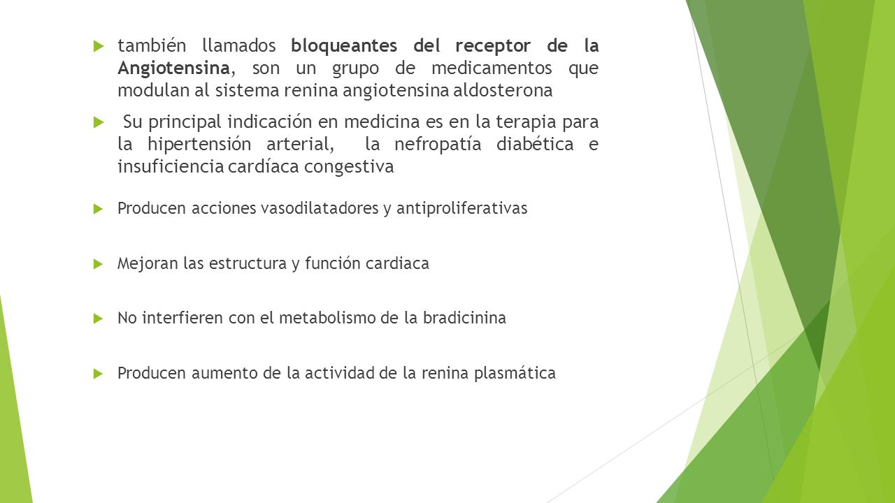 también llamados bloqueantes del receptor de la Angiotensina, son un grupo de medicamentos que modulan al sistema renina angiotensina aldosterona