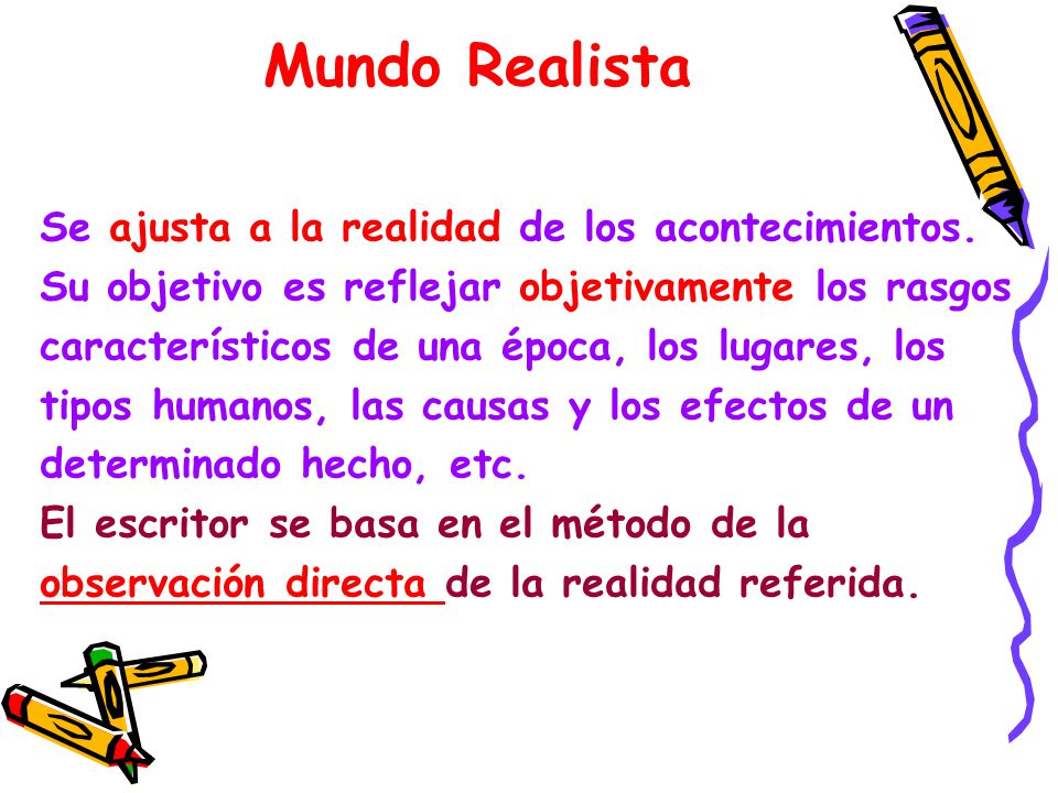 Mundo Realista Se ajusta a la realidad de los acontecimientos.