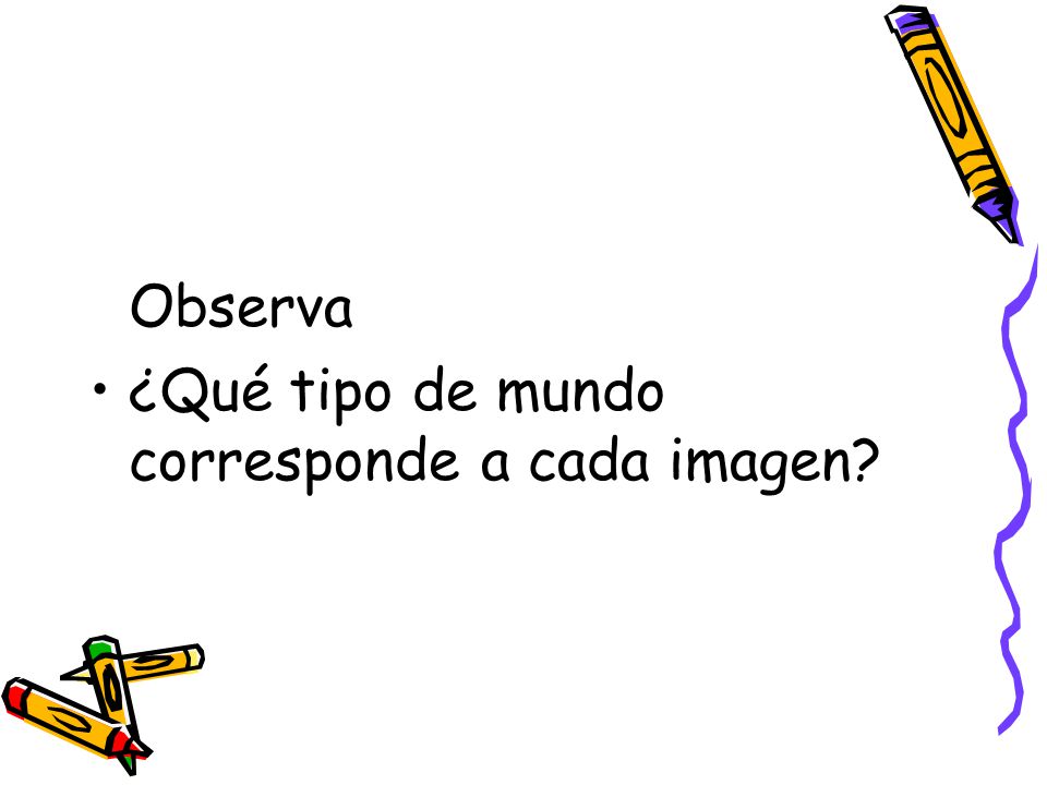 ¿Qué tipo de mundo corresponde a cada imagen