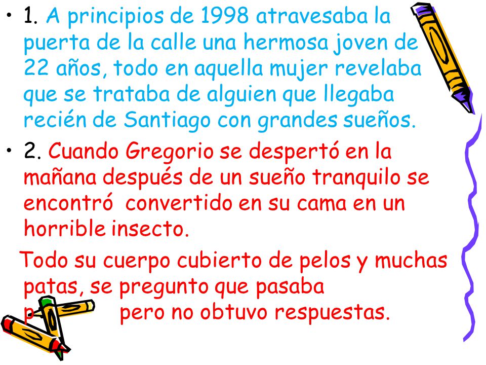 1. A principios de 1998 atravesaba la puerta de la calle una hermosa joven de 22 años, todo en aquella mujer revelaba que se trataba de alguien que llegaba recién de Santiago con grandes sueños.