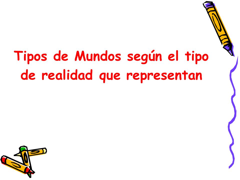 Tipos de Mundos según el tipo de realidad que representan