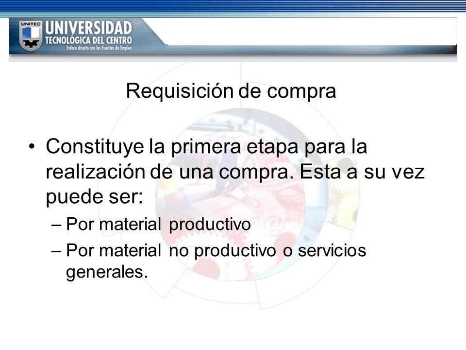 Requisición de compra Constituye la primera etapa para la realización de una compra. Esta a su vez puede ser: