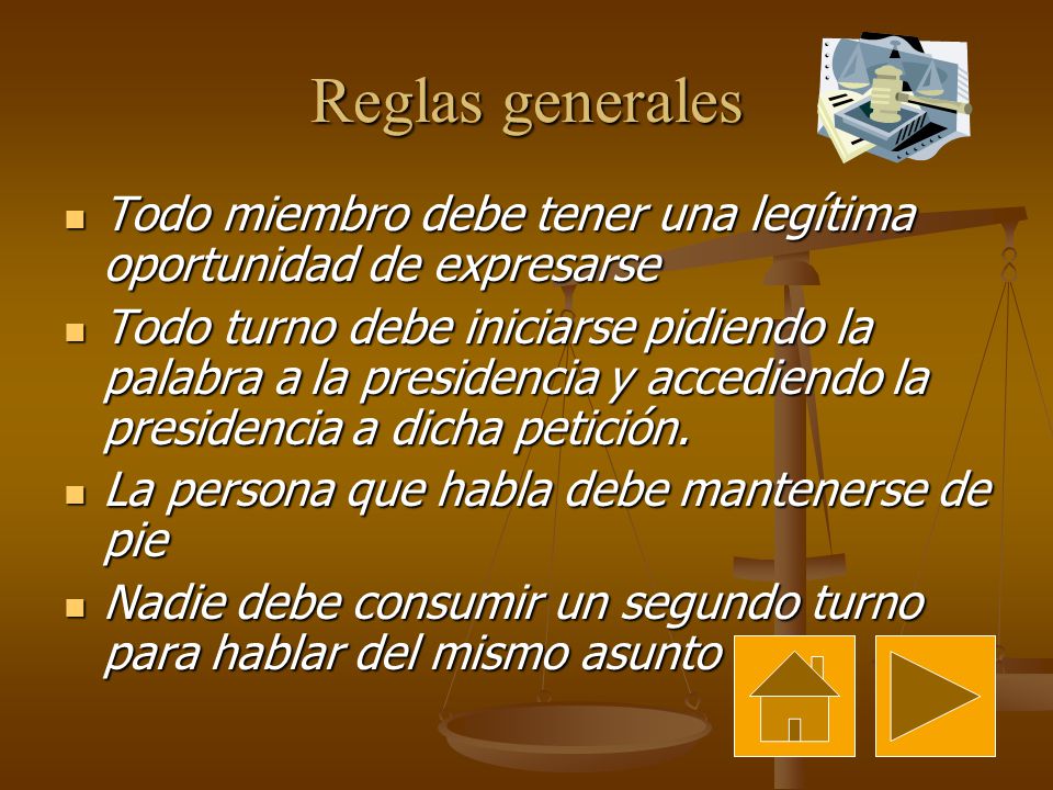 Reglas generales Todo miembro debe tener una legítima oportunidad de expresarse.