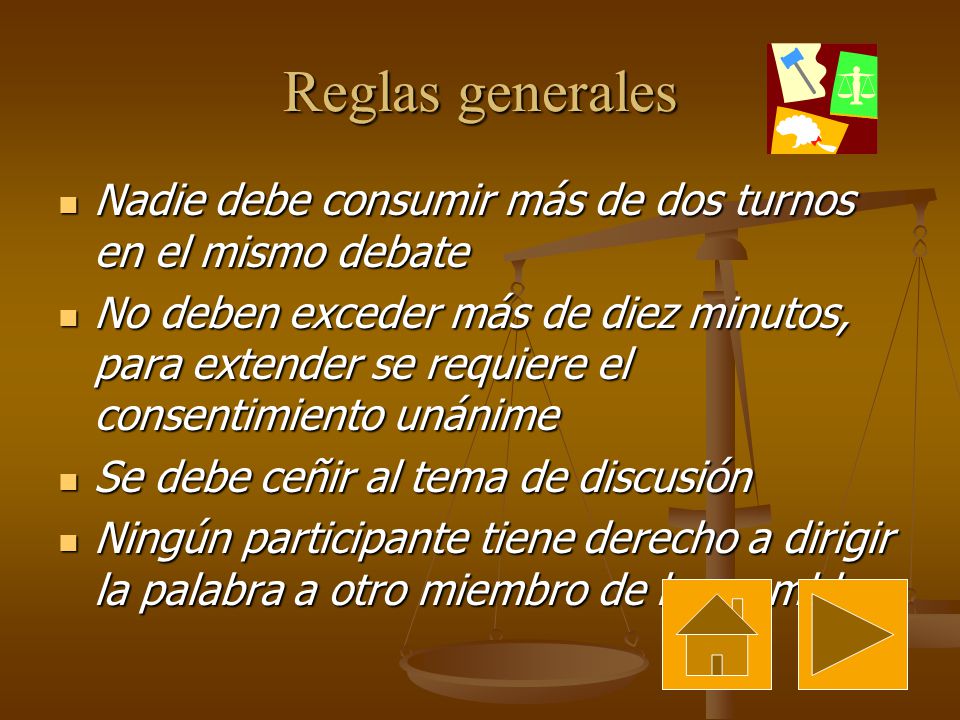 Reglas generales Nadie debe consumir más de dos turnos en el mismo debate.