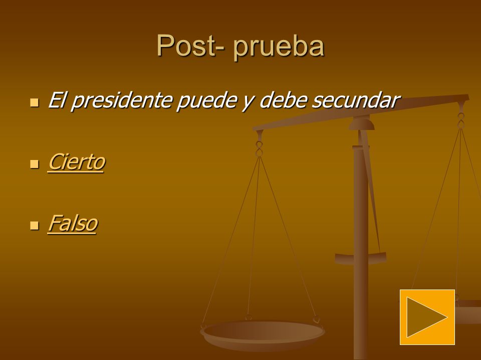 Post- prueba El presidente puede y debe secundar Cierto Falso