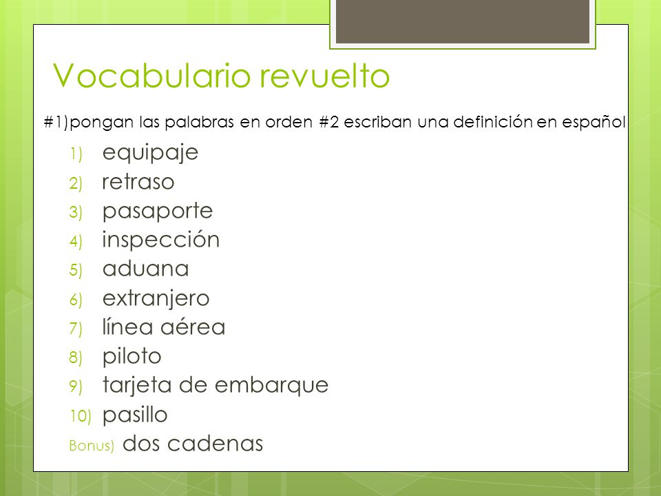Vocabulario revuelto #1)pongan las palabras en orden #2 escriban una definición en español