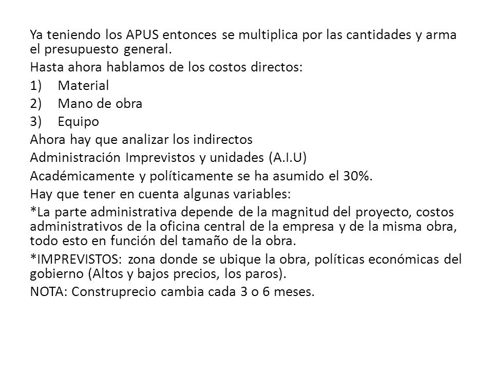 Ya teniendo los APUS entonces se multiplica por las cantidades y arma el presupuesto general.