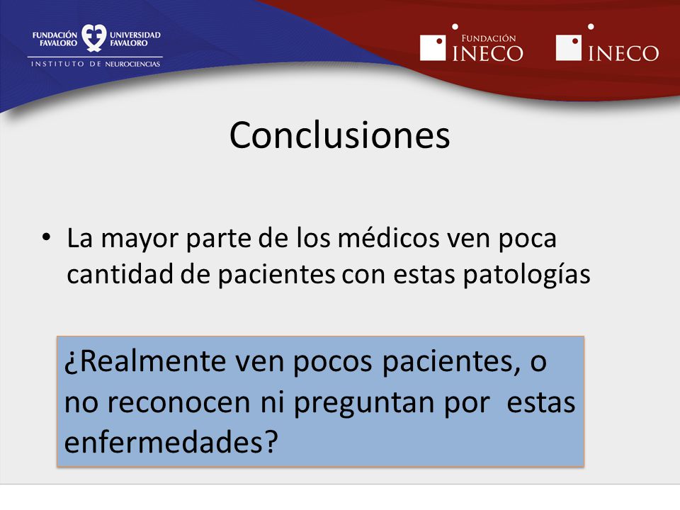Conclusiones La mayor parte de los médicos ven poca cantidad de pacientes con estas patologías.