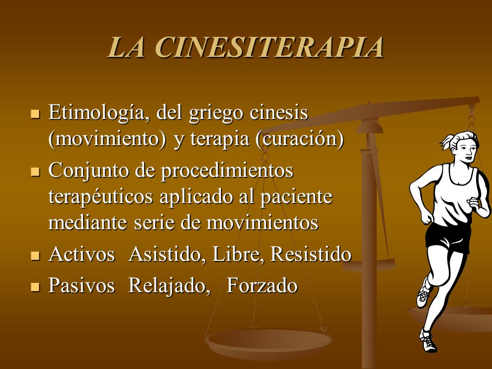 LA CINESITERAPIA Etimología, del griego cinesis (movimiento) y terapia (curación)