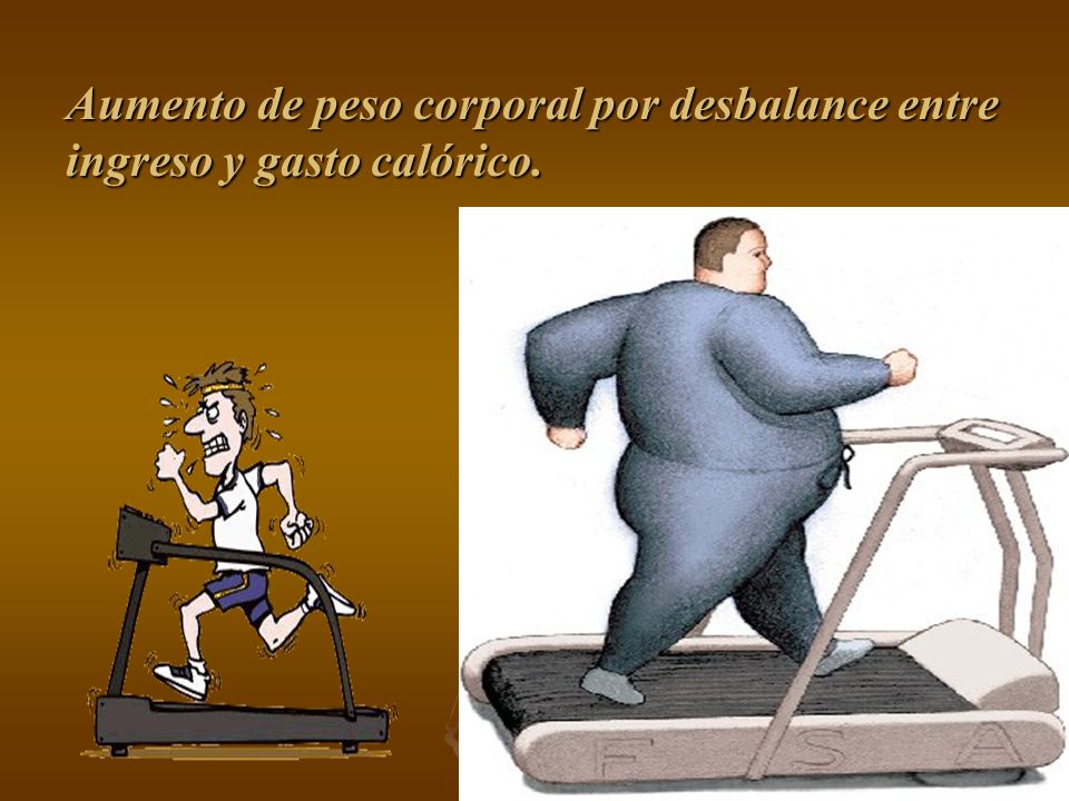 Aumento de peso corporal por desbalance entre ingreso y gasto calórico.