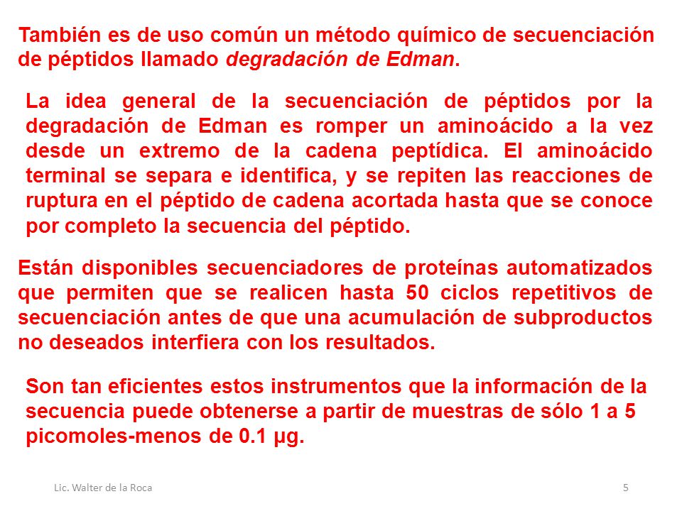 También es de uso común un método químico de secuenciación de péptidos llamado degradación de Edman.