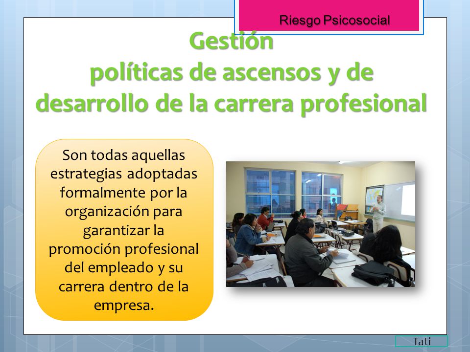Riesgo Psicosocial Gestión políticas de ascensos y de desarrollo de la carrera profesional.