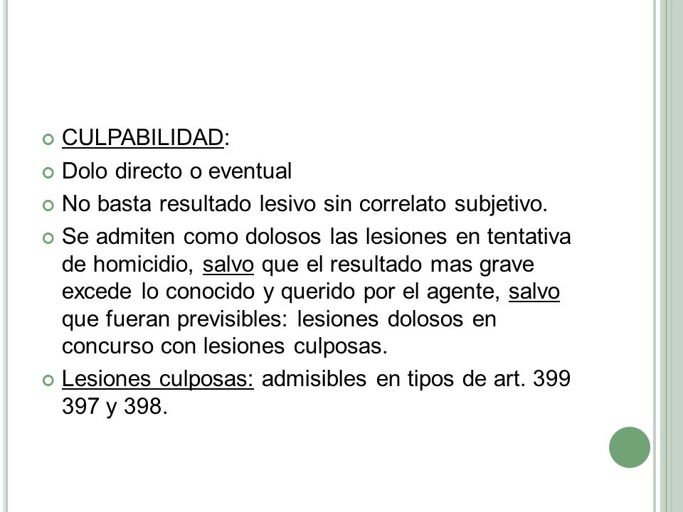 CULPABILIDAD: Dolo directo o eventual. No basta resultado lesivo sin correlato subjetivo.