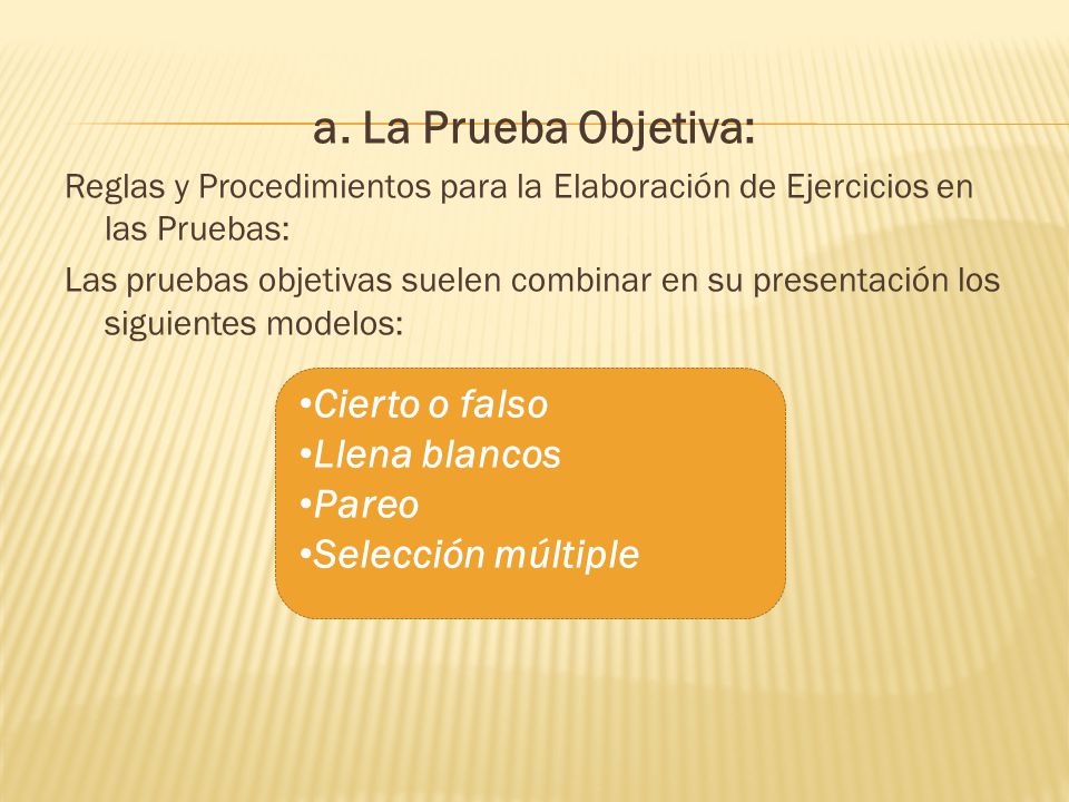 a. La Prueba Objetiva: Cierto o falso Llena blancos Pareo