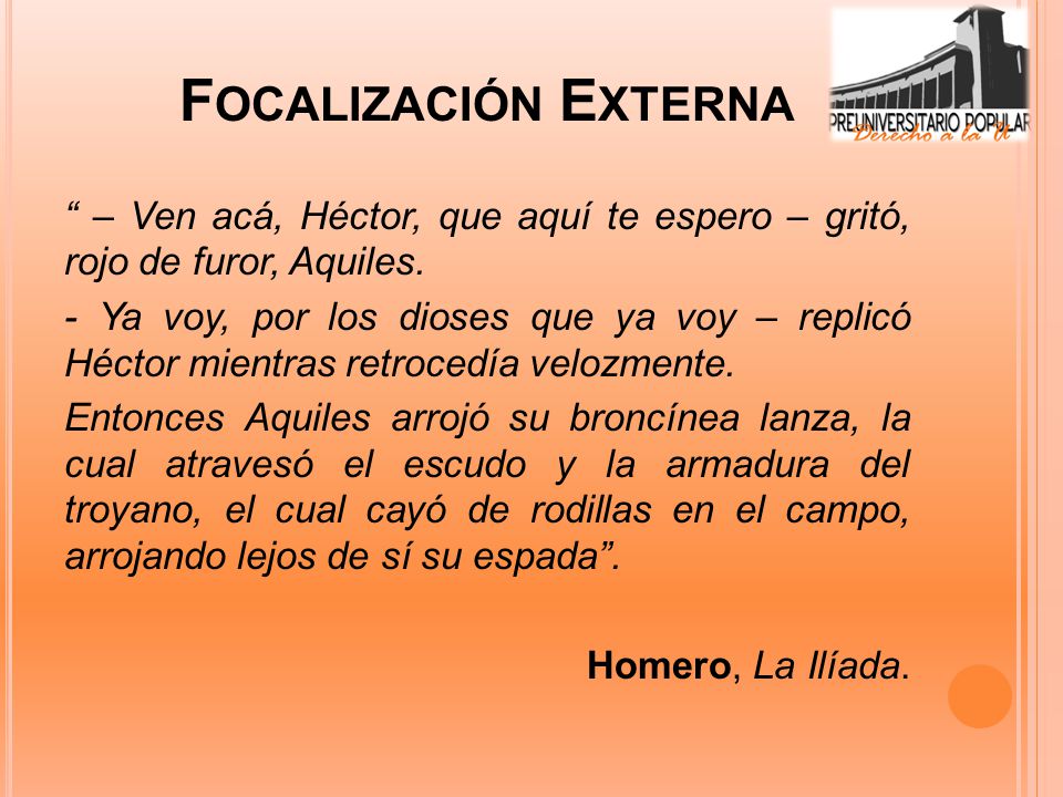 Focalización Externa – Ven acá, Héctor, que aquí te espero – gritó, rojo de furor, Aquiles.
