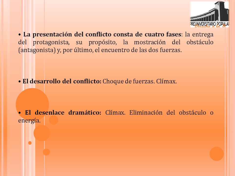 • La presentación del conflicto consta de cuatro fases: la entrega del protagonista, su propósito, la mostración del obstáculo (antagonista) y, por último, el encuentro de las dos fuerzas.