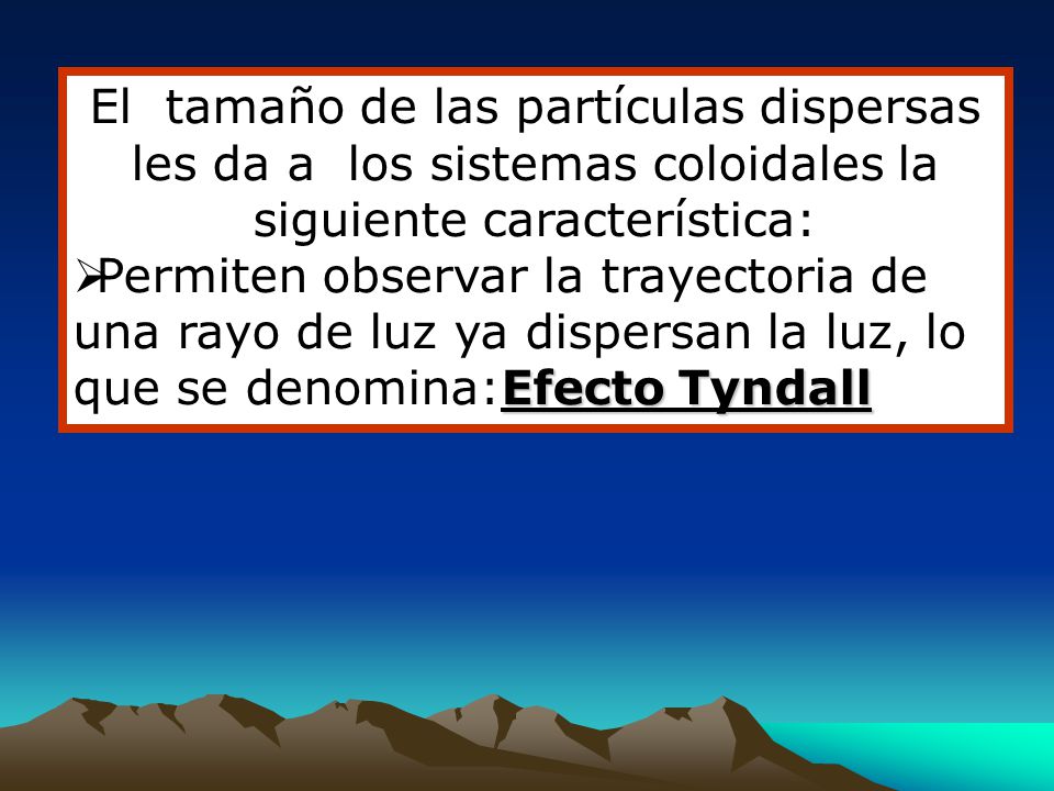 El tamaño de las partículas dispersas les da a los sistemas coloidales la siguiente característica: